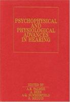 Psychophysical and Physiological Advances in Hearing (Exc Business And Economy (Whurr)) 1861560699 Book Cover