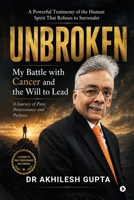 UNBROKEN: My Battle with Cancer and the Will to Lead B0H6MMZ4BB Book Cover