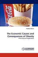The Economic Causes and Consequences of Obesity: Three Emprical Applications 3838310098 Book Cover