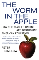 The Worm in the Apple: How the Teacher Unions Are Destroying American Education 0060096616 Book Cover