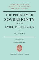 The Problem of Sovereignty in the Later Middle Ages: The Papal Monarchy with Augustinus Triumphus and the Publicists (Cambridge Studies in Medieval Life and Thought: New Series) 052107018X Book Cover