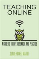 Teaching Online: A Guide to Theory, Research, and Practice 1421416336 Book Cover