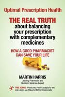 Optimal Prescription Health: THE REAL TRUTH about balancing your prescription with complementary medicines 1463527454 Book Cover