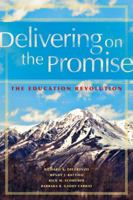 Delivering on the Promise: The Education Revolution 1934009423 Book Cover