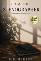 I Am The Stenographer B0H8BL6QXY Book Cover