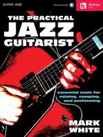 The Practical Jazz Guitarist: Essential Tools for Soloing, Comping, and Performing 0876391242 Book Cover