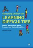 Supporting Children with Learning Difficulties: Holistic Solutions for Severe, Profound and Multiple Disabilities 1441121773 Book Cover