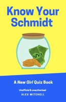 Know Your Schmidt: A New Girl Quiz Book B091GQYRFT Book Cover