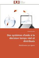 Des Systèmes d'Aide À La Décision Temps Réel Et Distribués 3841784046 Book Cover
