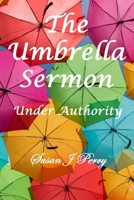 The Umbrella Sermon: Under Authority B0F8MXGB38 Book Cover