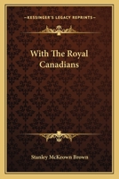 With the Royal Canadians 0548302308 Book Cover