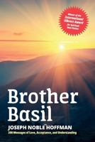 Brother Basil: Joseph Noble Hoffman - 200 Messages of Love, Acceptance, and Understanding 1543968732 Book Cover