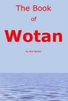 The Book Of Wotan: Handbook for The Children of Wotan 1466469498 Book Cover