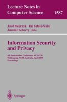 Information Security and Privacy: 4th Australasian Conference, ACISP'99, Wollongong, NSW, Australia, April 7-9, 1999, Proceedings (Lecture Notes in Computer Science) 3540657568 Book Cover