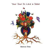 Your Soul Is Like a Seed 1452561885 Book Cover