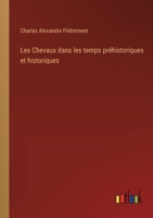 Les Chevaux dans les temps préhistoriques et historiques 3385010241 Book Cover
