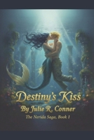 Destiny's Kiss: The Nerida Saga, Book 1 B0FT19WSQD Book Cover