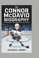 The Connor McDavid Biography: The Boy Who Went from Minor Hockey to NHL Stardom B0DR2QXTQF Book Cover