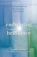 Embracing Brilliance: Contemplations on liberating our True Nature 1738421864 Book Cover