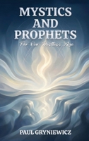 Mystics and Prophets For Our Restless Age 1972714066 Book Cover