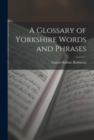 A Glossary of Yorkshire Words and Phrases 1016198175 Book Cover