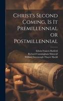 Christ's Second Coming, Is It Premillennial or Postmillennial 1022151800 Book Cover