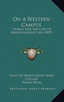 On A Western Campus: Stories And Sketches Of Undergraduate Life 1167047125 Book Cover