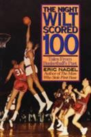 The Night Wilt Scored 100: Tales from Basketball's Past 0878336621 Book Cover