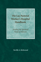 The Lay Pastoral Worker's Hospital Handbook: Tending The Spiritual Needs Of Patients 0819221902 Book Cover