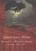 Beneath a Waning Moon: Diaries, 1985-1987 0719562198 Book Cover