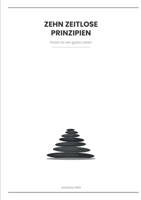 Zehn Zeitlose Prinzipien: Praxis für ein gutes Leben (German Edition) 3695750901 Book Cover