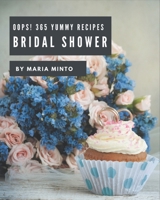 Oops! 365 Yummy Bridal Shower Recipes: From The Yummy Bridal Shower Cookbook To The Table B08JVV9VX8 Book Cover