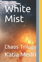 White Mist: Chaos Trilogy B088B3R4DP Book Cover