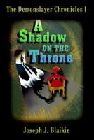 The Demonslayer Chronicles I: A Shadow on the Throne 1414082452 Book Cover