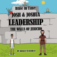 Bible in Time: Josh & Joshua Leadership & the Walls of Jericho 1728776880 Book Cover