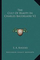 The Cult Of Beauty In Charles Baudelaire V2 1162997257 Book Cover