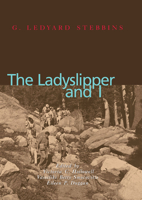The Ladyslipper and I, Autobiography of G. Ledyard Stebbins (Monographs in Systematic Botany from the Missouri Botanical) 1930723652 Book Cover