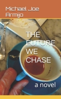 THE FUTURE WE CHASE: a novel B0DY5NZN5S Book Cover