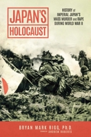 Japan’s Holocaust: History of Imperial Japan’s Mass Murder and Rape During World War II 1637586884 Book Cover