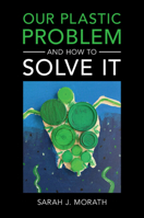 Our Plastic Problem and How to Solve It 1108795374 Book Cover