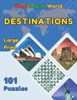 Word Search World: Destinations: 101 Word Search Puzzles in Large Print for Easy Reading. Word find puzzles with world destinations. B08T4885VL Book Cover