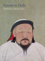 The World of Khubilai Khan: Chinese Art in the Yuan Dynasty 0300166567 Book Cover