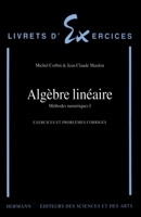 Algèbre linéaire: Méthodes numériques, Volume 1 (French Edition) 2705661344 Book Cover