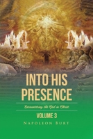 Into His Presence, Volume 3: Encountering the God in Christ B0DT4V6NTB Book Cover