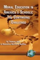 Moral Education in America's Schools: The Continuing Challenge (Hc) 1593111975 Book Cover