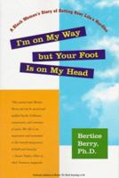 I'm On My Way But Your Foot Is On My Head: A Black Woman's Story of Getting Over Life's Hurdles