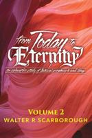 from Today to ETERNITY: Volume 2 154564313X Book Cover