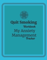 Quit Smoking: My Anxiety Management Tracker - Blue 1706420684 Book Cover