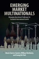 Emerging Market Multinationals: Managing Operational Challenges for Sustained International Growth 1107073146 Book Cover