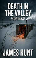 Death in the Valley: An EMP Post Apocalypse Prepper Survival Thriller (A Grid-Down Prepper Thriller) B0HG64SLG2 Book Cover
